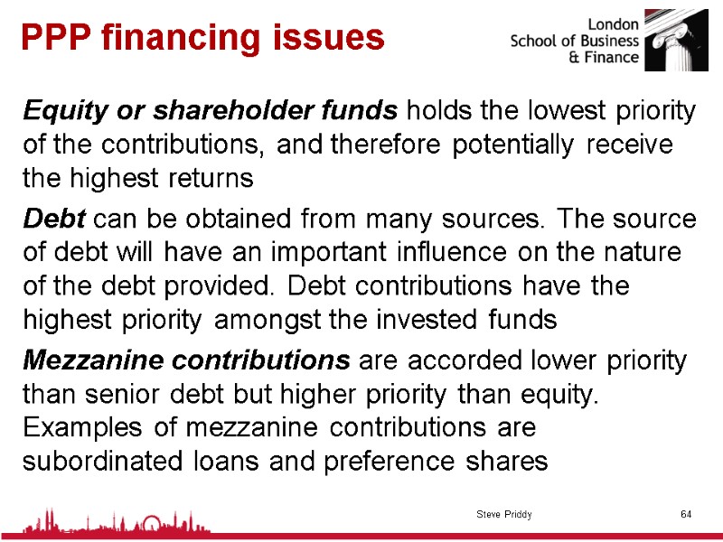 PPP financing issues Equity or shareholder funds holds the lowest priority of the contributions,